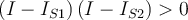 \left(I-I_{S1}\right)\left(I-I_{S2}\right)>0