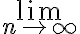  \lim_{n\to\infty} 