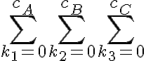 \sum_{k_1=0}^{c_A}\sum_{k_2=0}^{c_B}\sum_{k_3=0}^{c_C} 