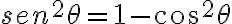  sen^2 \theta =1-cos^2 \theta  