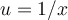 u = 1/x