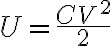  U = \frac{CV^2}{2} 