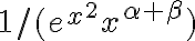 1/(e^{x^2}x^{\alpha+\beta})