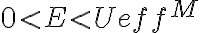  0 < E < Ueff^M 