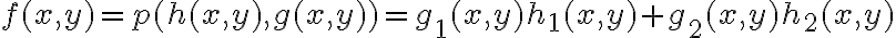 f(x,y) = p(h(x,y),g(x,y)) =g_1(x,y) h_1(x,y) + g_2(x,y) h_2(x,y)