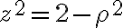 z^2 = 2- \rho^2
