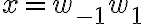  x=w_{-1}w_{1} 