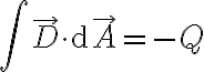  \int \vec{D} \cdot \mathrm{d} \vec{A} = -Q 