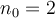 n_0=2