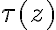 \tau(z)