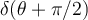 \delta(\theta + \pi/2)