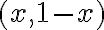 (x,1-x)