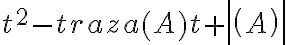  t^2 - traza(A)t + det(A) 