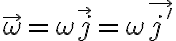 \vec{ \omega } = \omega \vec{j} = \omega \vec{j'} \vec{ \omega } = \omega \vec{j} = \omega \vec{j'}