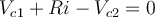  \displaystyle V_{c1} + Ri - V_{c2} = 0 