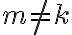 m \neq k 