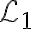  \mathcal{L}_1 