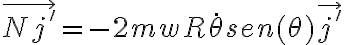  \vec{Nj'}=-2mwR \dot{ \theta } sen( \theta ) \vec{j'} 