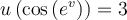 u\left( \cos \left( e^{v} \right)\right)=3