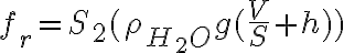 f_r = S_2 (\rho_{H_2 O} g (\frac{V}{S} +h))