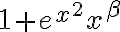  1 + e^{x^2}x^{\beta} 