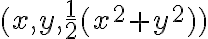(x,y,\frac{1}{2}(x^2+y^2))