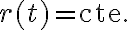  r(t) = \text{cte.}