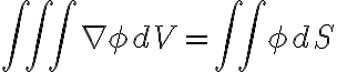 \iiint \nabla \phi dV=\iint \phi dS