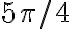 5\pi /4