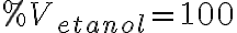\%V_{etanol}=100