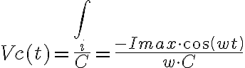  Vc(t)= \frac{ \int_{i} }{C}= \frac{-Imax \cdot cos(wt) }{w \cdot C } 
 