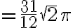 =\frac{31}{12}\sqrt{2}\pi