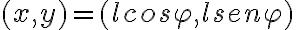 (x,y)=(lcos\varphi,lsen\varphi) (x,y)=(lcos\varphi,lsen\varphi)