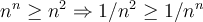  n^n \geq n^2 \Rightarrow  1/n^2 \geq 1/n^n  