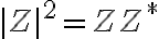  | Z |^2 = Z Z^*