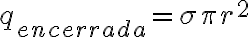 \displaystyle q_{encerrada} = \sigma \pi r^2 