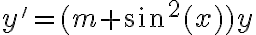 y'=(m+\sin^2(x))y