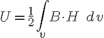  U=\frac{1}{2}\int_{v}^{}B \cdot H\ dv 