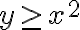 y \geq x^2