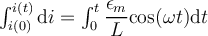  \int_{i(0)}^{i(t)} \mathrm{d}i = \int_0^t \dfrac{\epsilon_m}{L}  \mathrm{cos}(\omega t) \mathrm{d}t 