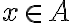 x\in A