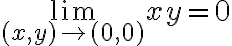 \displaystyle \lim_{(x,y)\to (0,0)} xy=0