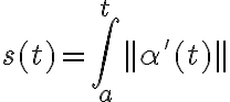  s(t) = \int_a^t || \alpha^{'} (t) || 