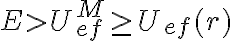 E > U^M_{ef} \ge U_{ef}(r) 