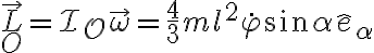 \vec L_O = \mathcal I _O \vec \omega = \frac 4 3 m l^2 \dot \varphi \sin \alpha \hat e_\alpha \vec L_O = \mathcal I _O \vec \omega = \frac 4 3 m l^2 \dot \varphi \sin \alpha \hat e_\alpha