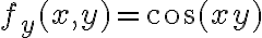 f_y(x,y) = \cos(xy)