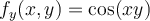 f_y(x,y) = \cos(xy)