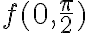 f(0,\frac{\pi}{2})