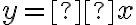 y =´ x