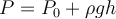  P = P_0 + \rho gh 